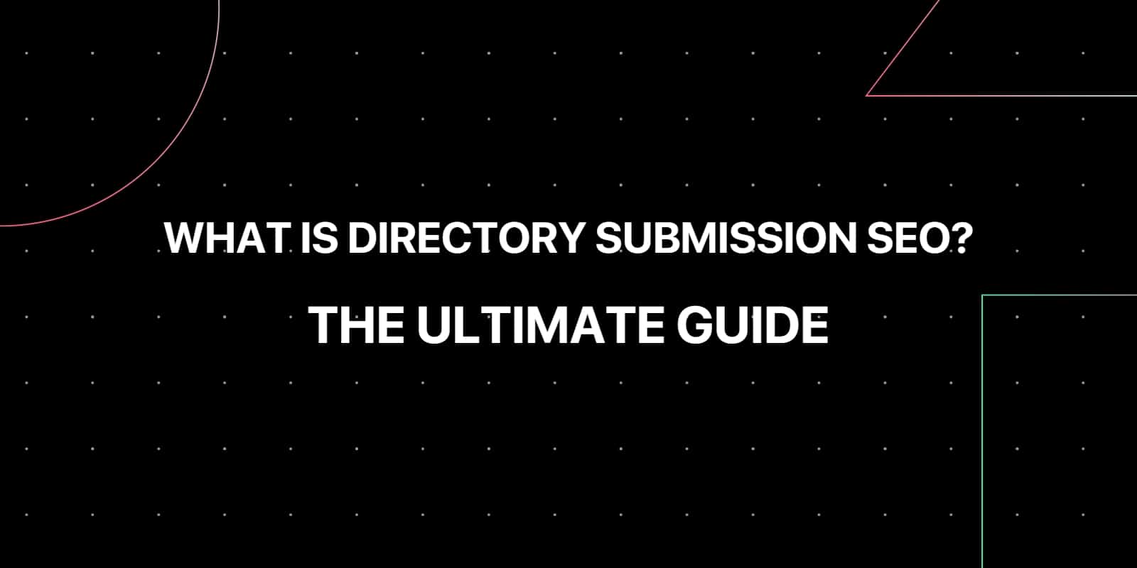 What is Directory Submission SEO – And How It Helps You Rank
